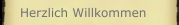 Herzlich Willkommen